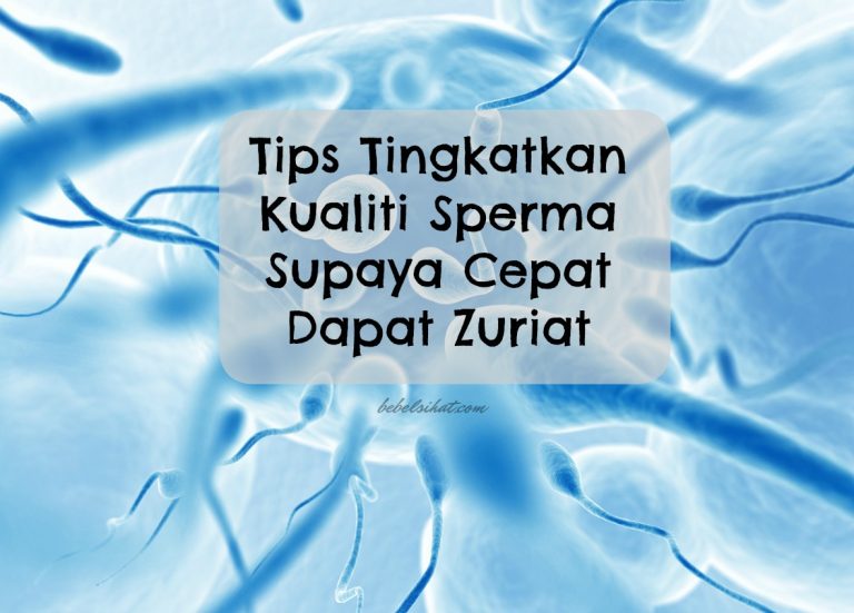 Tips Tingkatkan Kualiti Sperma Supaya Cepat Dapat Zuriat