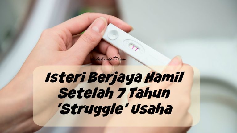 Isteri Berjaya Hamil Setelah 7 Tahun ‘Struggle’ Usaha