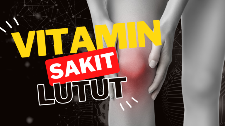 Vitamin Untuk Kurangkan Sakit Lutut