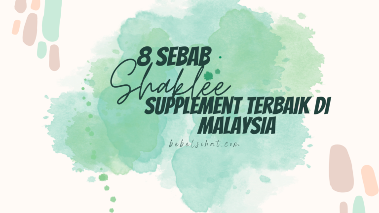 8 Sebab SHAKLEE Supplement Terbaik di Malaysia